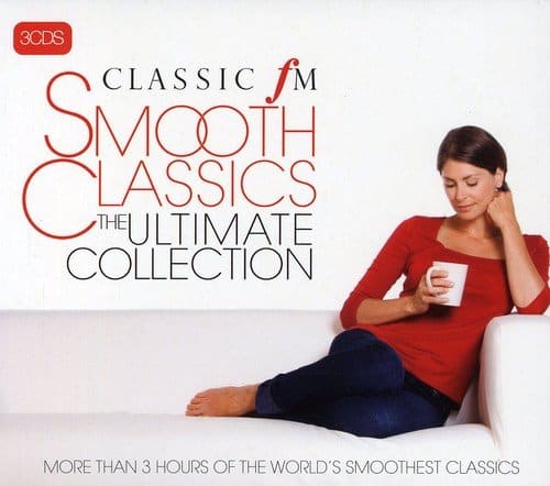 Classic FM - Smooth Classics - The Ultimate Collection